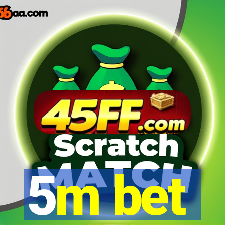 5m bet